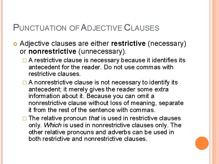 PUNCTUATION OF ADJECTIVE CLAUSES Adjective clauses are either restrictive (necessary) or nonrestrictive (unnecessary). �A