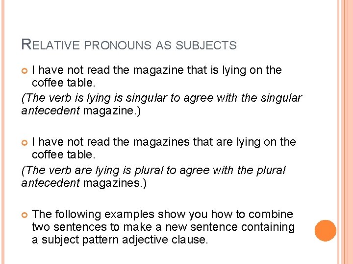 RELATIVE PRONOUNS AS SUBJECTS I have not read the magazine that is lying on