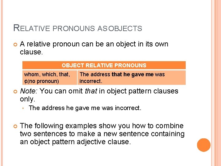 RELATIVE PRONOUNS AS OBJECTS A relative pronoun can be an object in its own