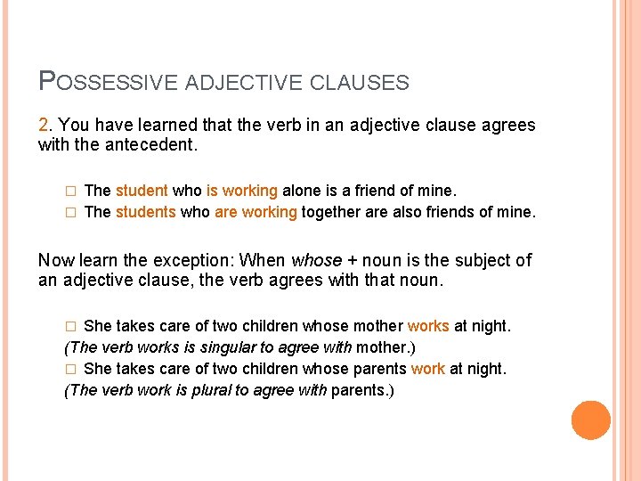 POSSESSIVE ADJECTIVE CLAUSES 2. You have learned that the verb in an adjective clause