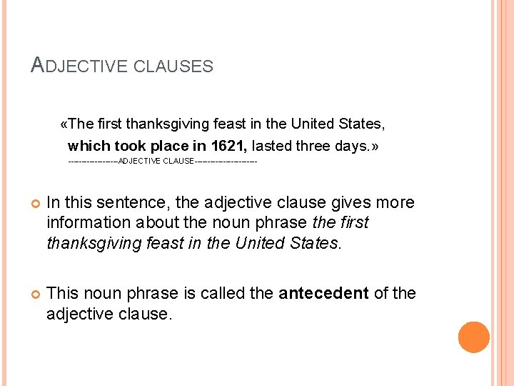 ADJECTIVE CLAUSES «The first thanksgiving feast in the United States, which took place in