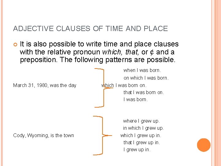 ADJECTIVE CLAUSES OF TIME AND PLACE It is also possible to write time and