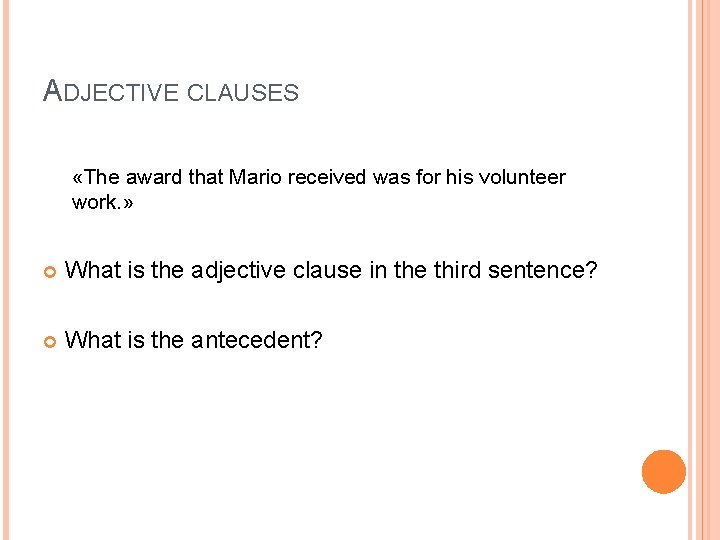 ADJECTIVE CLAUSES «The award that Mario received was for his volunteer work. » What