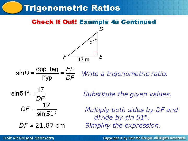 Trigonometric Ratios Check It Out! Example 4 a Continued Write a trigonometric ratio. Substitute