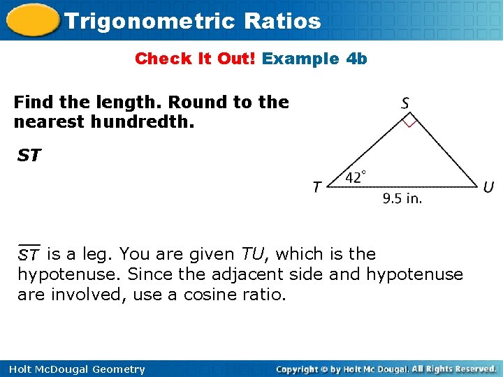 Trigonometric Ratios Check It Out! Example 4 b Find the length. Round to the