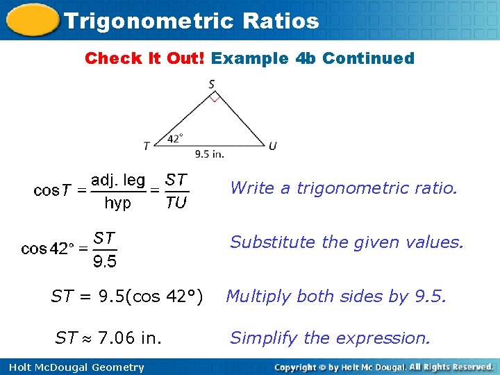 Trigonometric Ratios Check It Out! Example 4 b Continued Write a trigonometric ratio. Substitute