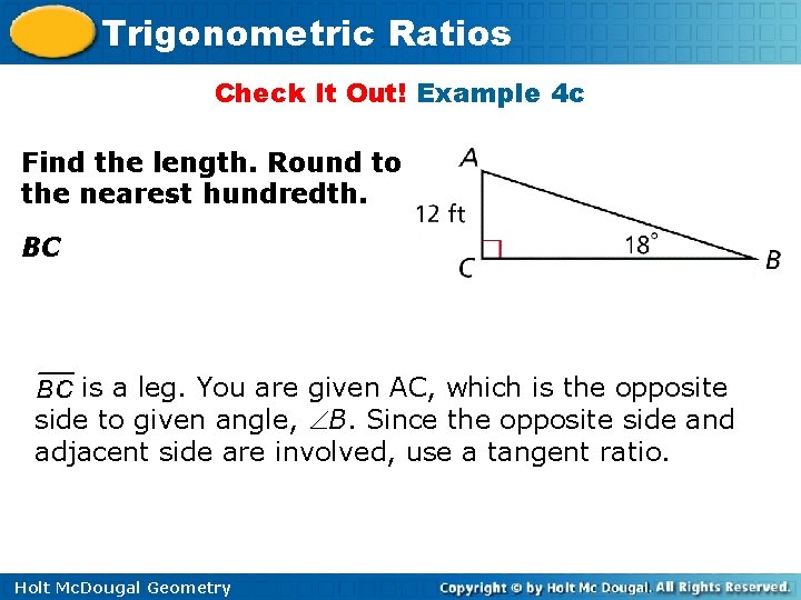 Trigonometric Ratios Check It Out! Example 4 c Find the length. Round to the
