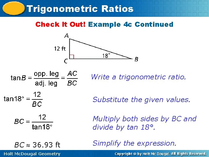 Trigonometric Ratios Check It Out! Example 4 c Continued Write a trigonometric ratio. Substitute