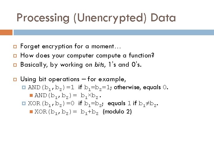 Processing (Unencrypted) Data Forget encryption for a moment… How does your compute a function?
