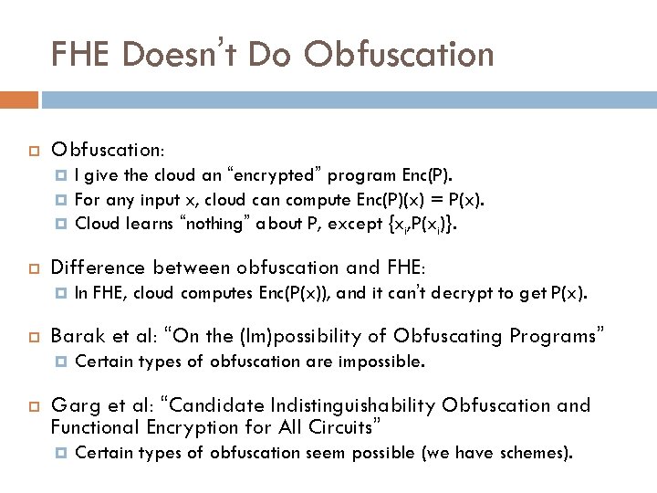 FHE Doesn’t Do Obfuscation: Difference between obfuscation and FHE: In FHE, cloud computes Enc(P(x)),