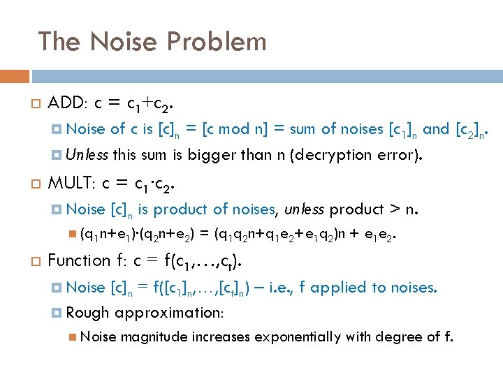 The Noise Problem ADD: c = c 1+c 2. Noise of c is [c]n