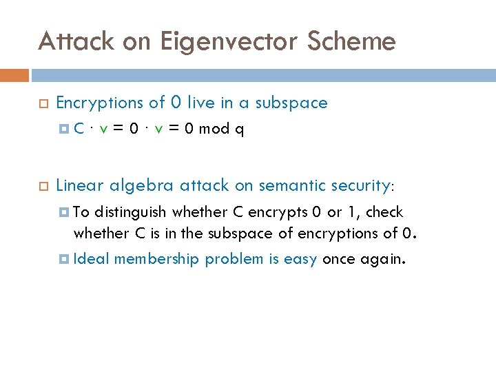 Attack on Eigenvector Scheme Encryptions of 0 live in a subspace C · v