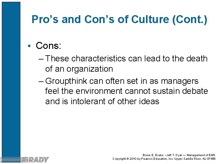 Pro’s and Con’s of Culture (Cont. ) • Cons: – These characteristics can lead