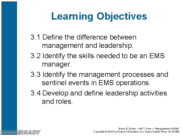 Learning Objectives 3. 1 Define the difference between management and leadership. 3. 2 Identify