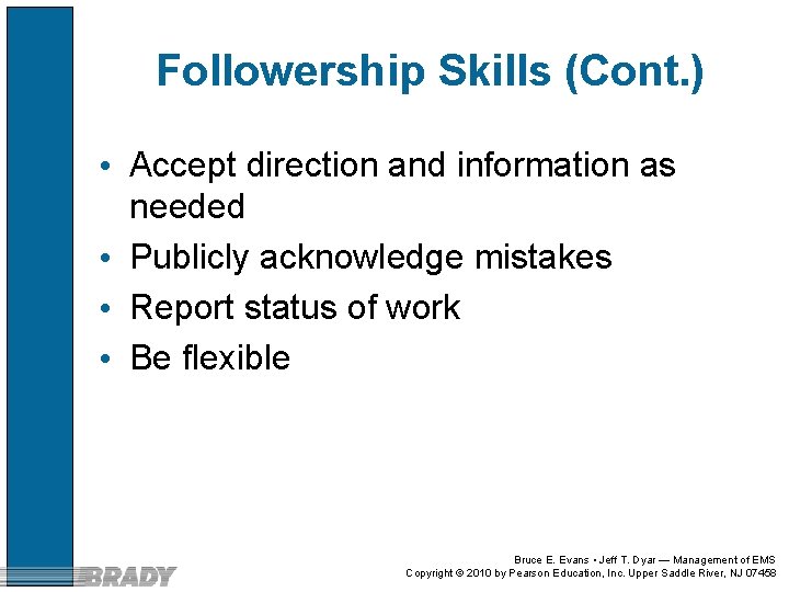 Followership Skills (Cont. ) • Accept direction and information as needed • Publicly acknowledge