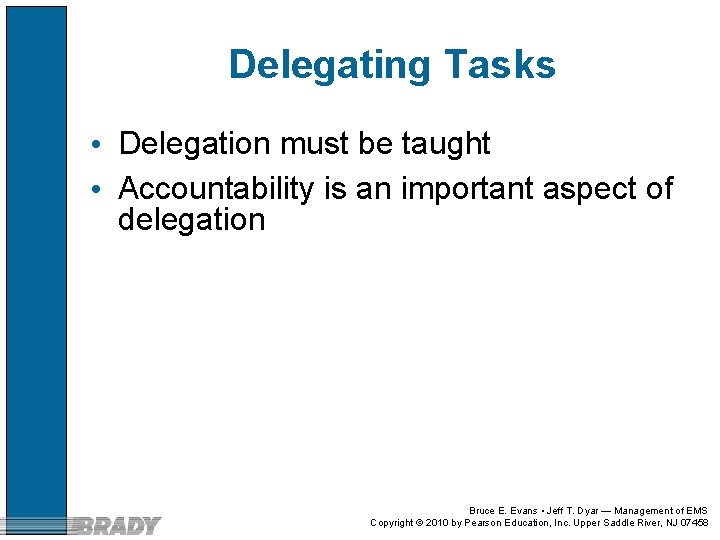 Delegating Tasks • Delegation must be taught • Accountability is an important aspect of