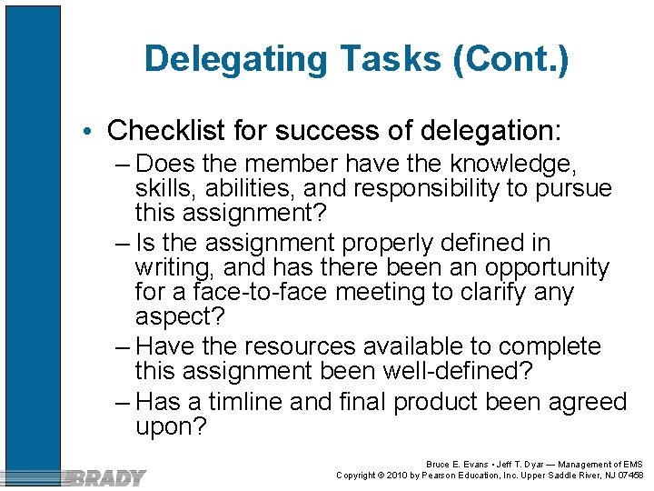 Delegating Tasks (Cont. ) • Checklist for success of delegation: – Does the member