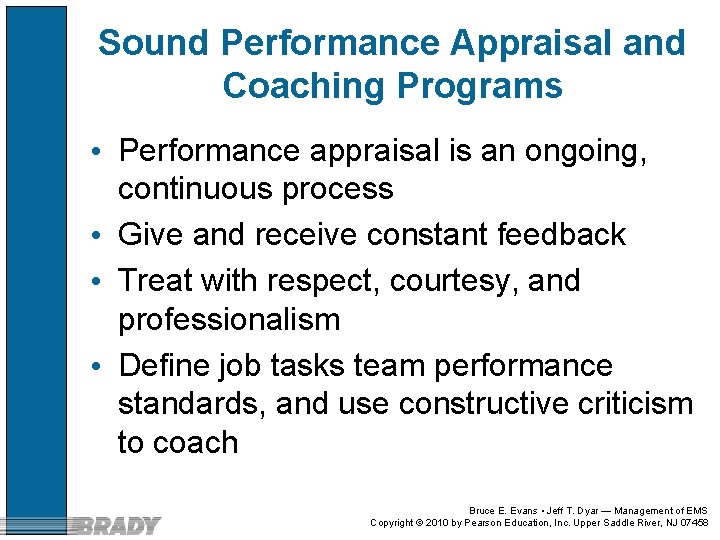 Sound Performance Appraisal and Coaching Programs • Performance appraisal is an ongoing, continuous process