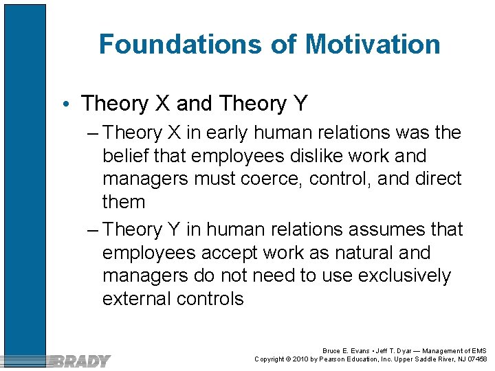 Foundations of Motivation • Theory X and Theory Y – Theory X in early