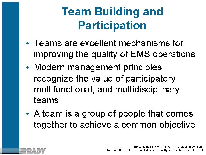 Team Building and Participation • Teams are excellent mechanisms for improving the quality of