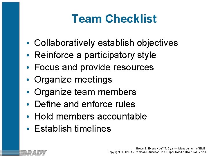 Team Checklist • • Collaboratively establish objectives Reinforce a participatory style Focus and provide