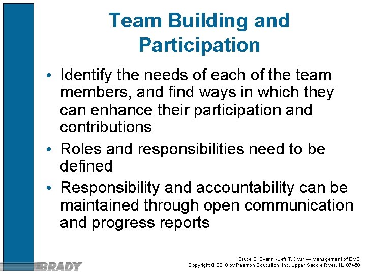 Team Building and Participation • Identify the needs of each of the team members,