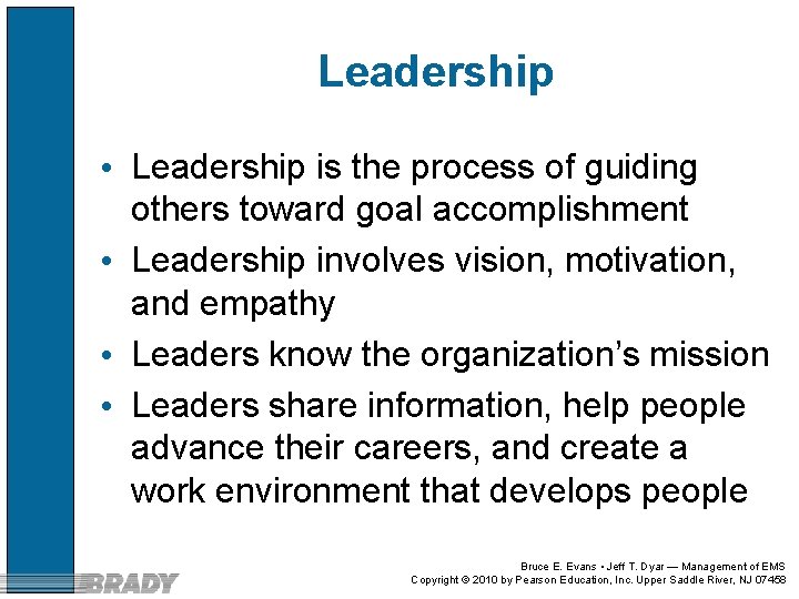 Leadership • Leadership is the process of guiding others toward goal accomplishment • Leadership