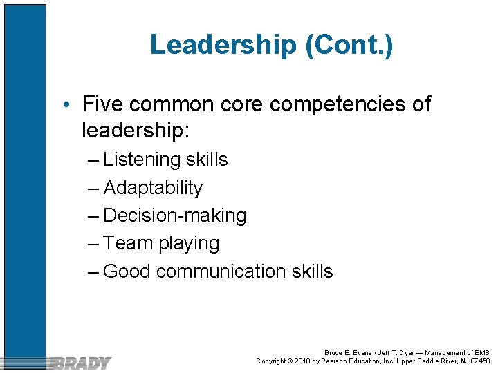 Leadership (Cont. ) • Five common core competencies of leadership: – Listening skills –