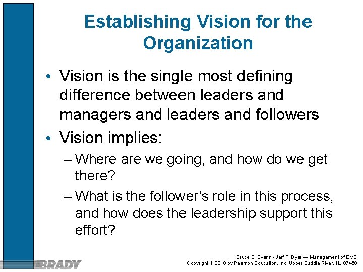 Establishing Vision for the Organization • Vision is the single most defining difference between