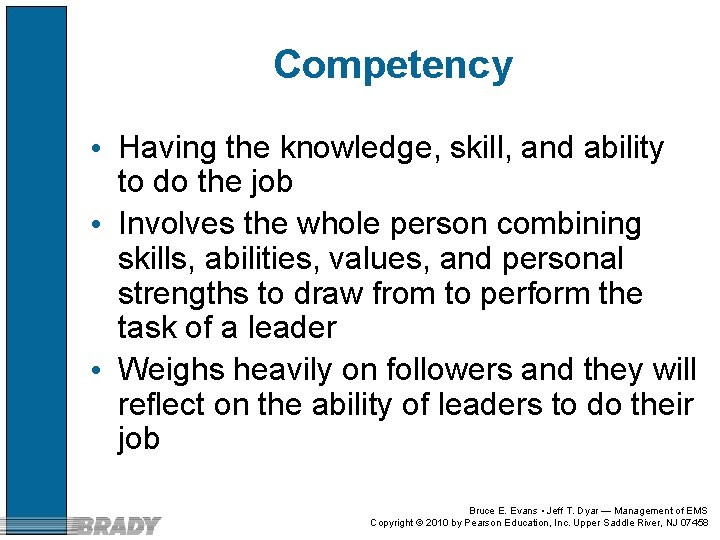 Competency • Having the knowledge, skill, and ability to do the job • Involves