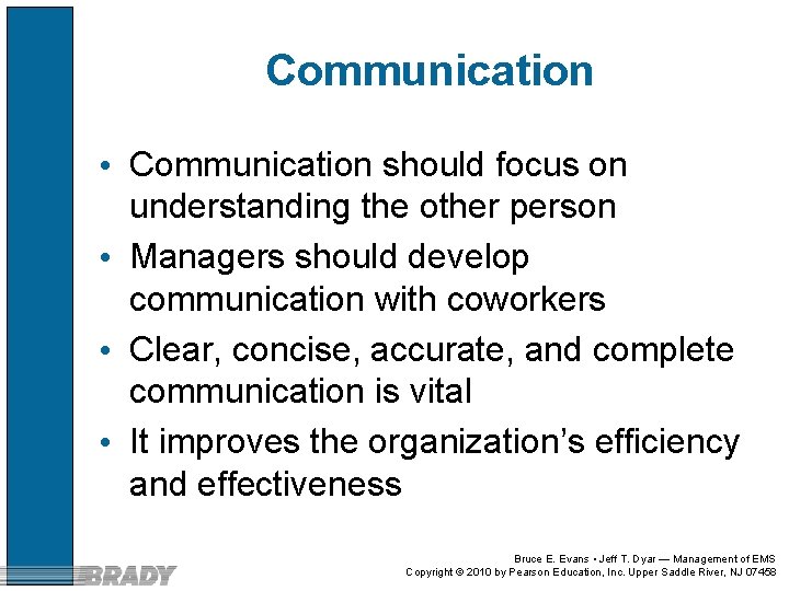 Communication • Communication should focus on understanding the other person • Managers should develop