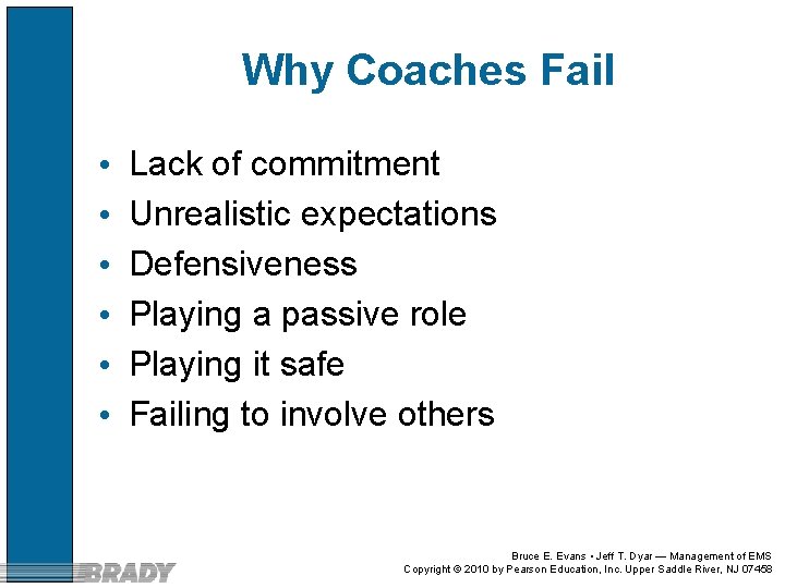 Why Coaches Fail • • • Lack of commitment Unrealistic expectations Defensiveness Playing a