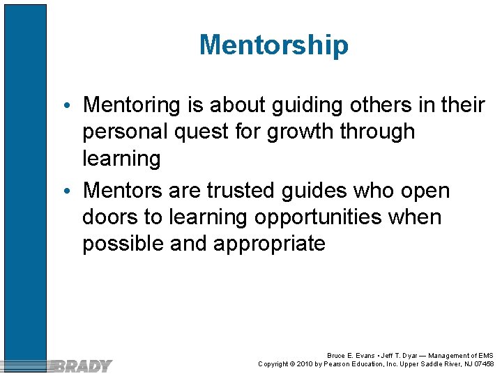 Mentorship • Mentoring is about guiding others in their personal quest for growth through