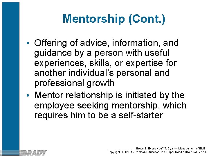 Mentorship (Cont. ) • Offering of advice, information, and guidance by a person with