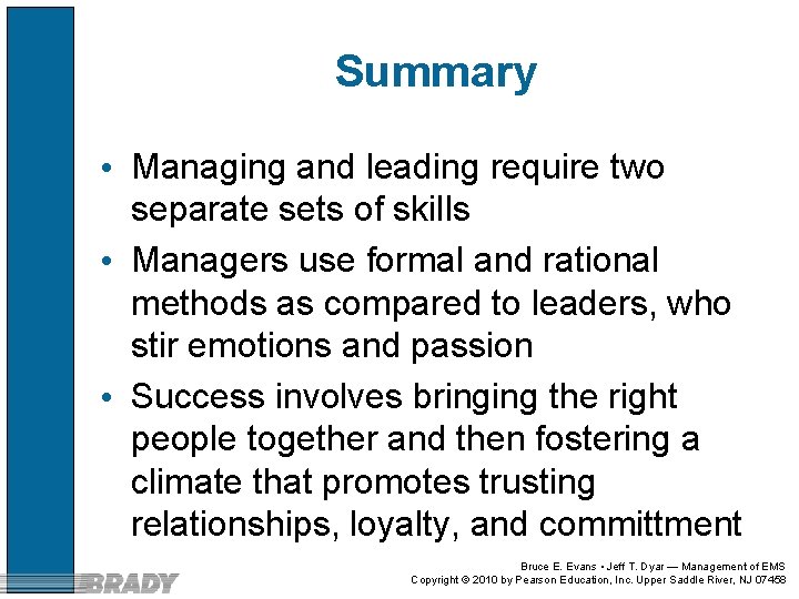 Summary • Managing and leading require two separate sets of skills • Managers use