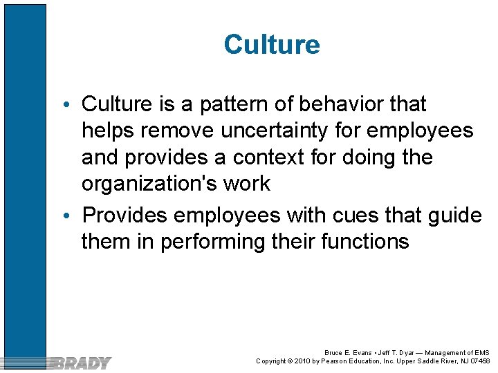 Culture • Culture is a pattern of behavior that helps remove uncertainty for employees