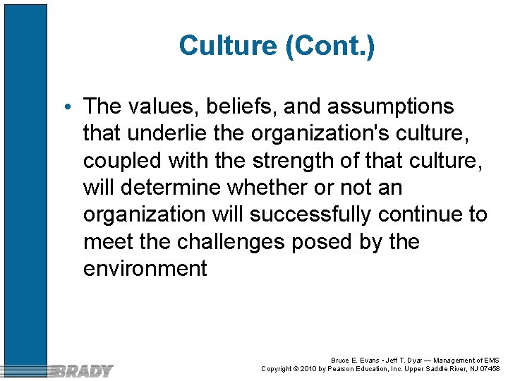 Culture (Cont. ) • The values, beliefs, and assumptions that underlie the organization's culture,