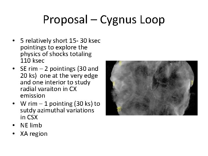 Proposal – Cygnus Loop • 5 relatively short 15 - 30 ksec pointings to