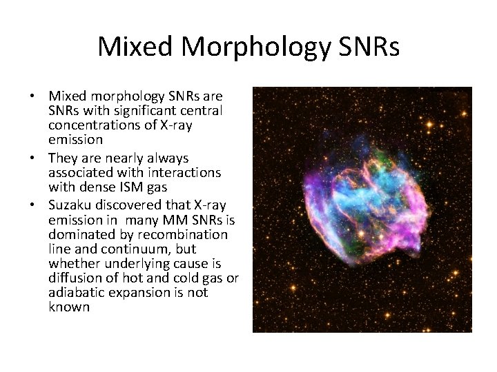 Mixed Morphology SNRs • Mixed morphology SNRs are SNRs with significant central concentrations of