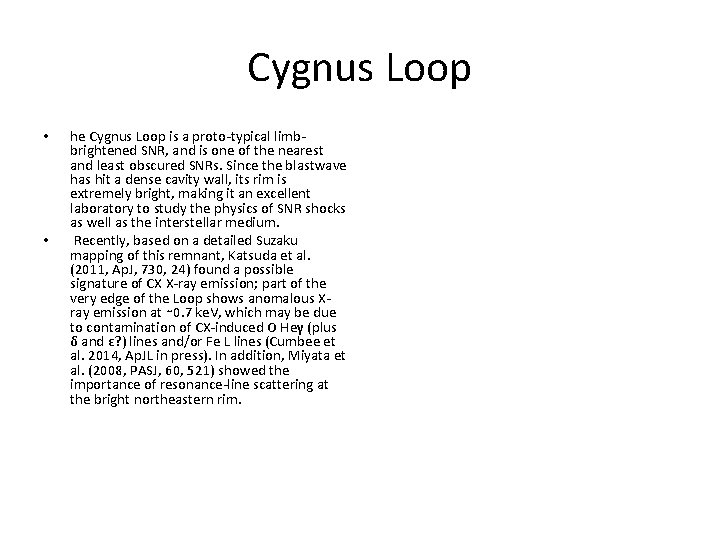 Cygnus Loop • • he Cygnus Loop is a proto-typical limbbrightened SNR, and is