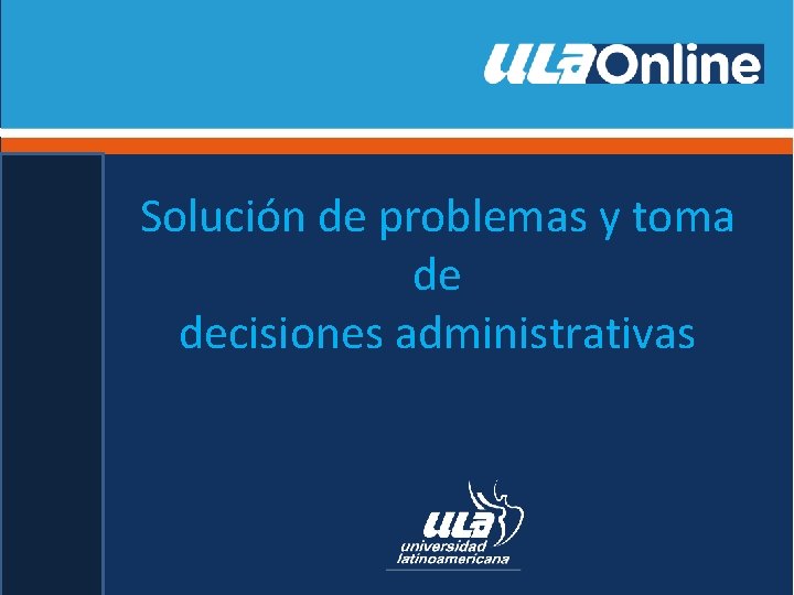 Solución de problemas y toma de decisiones administrativas 