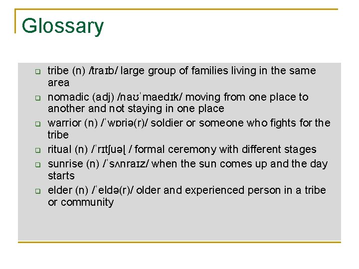 Glossary q q q tribe (n) /traɪb/ large group of families living in the