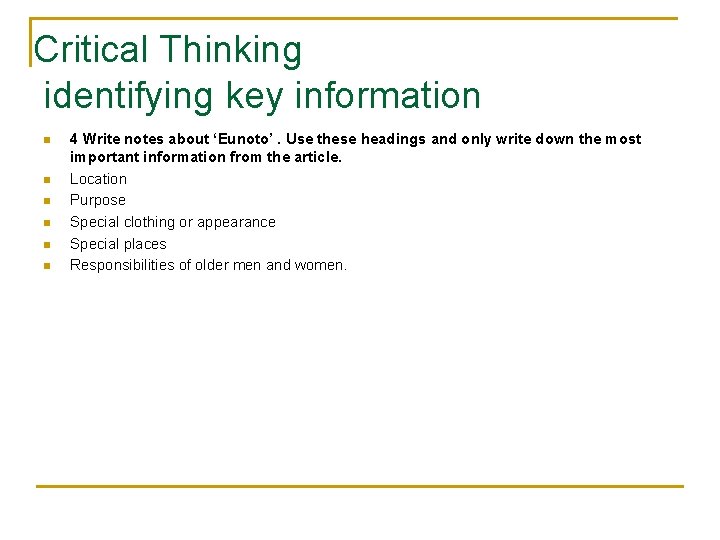 Critical Thinking identifying key information n n n 4 Write notes about ‘Eunoto’. Use
