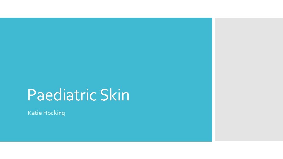 Paediatric Skin Katie Hocking 