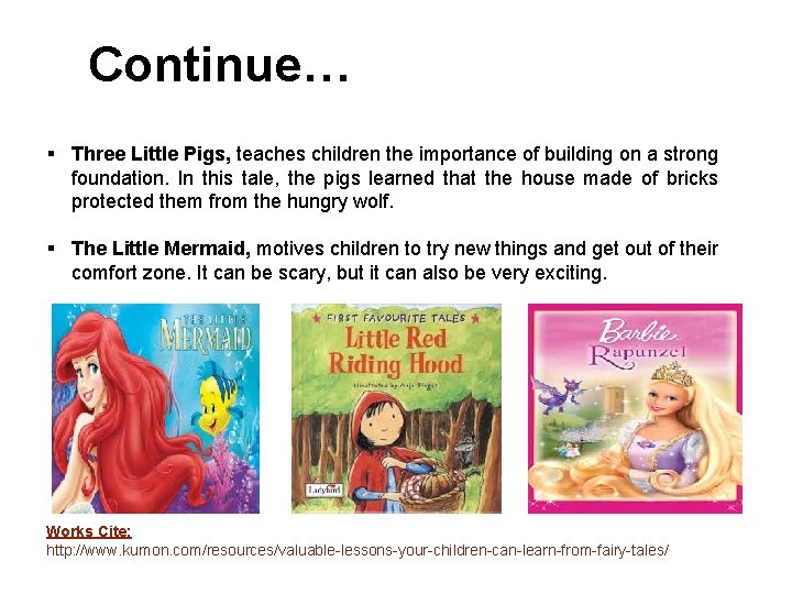 Continue… § Three Little Pigs, teaches children the importance of building on a strong