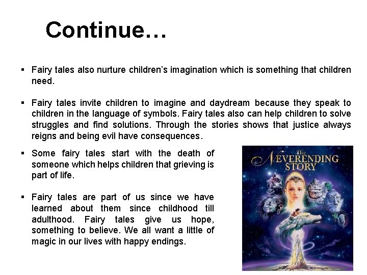 Continue… § Fairy tales also nurture children’s imagination which is something that children need.