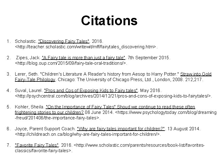 Citations 1. Scholastic. "Discovering Fairy Tales". 2016. <http: //teacher. scholastic. com/writewit/mff/fairytales_discovering. htm>. 2. Zipes,
