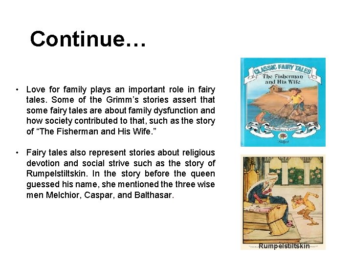 Continue… • Love for family plays an important role in fairy tales. Some of