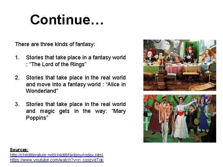 Continue… There are three kinds of fantasy: 1. Stories that take place in a