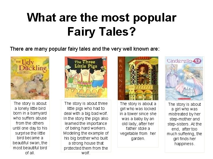 What are the most popular Fairy Tales? There are many popular fairy tales and